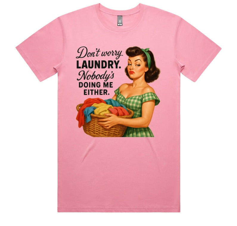 Dont Worry Laundry Nobodys Doing Me Either