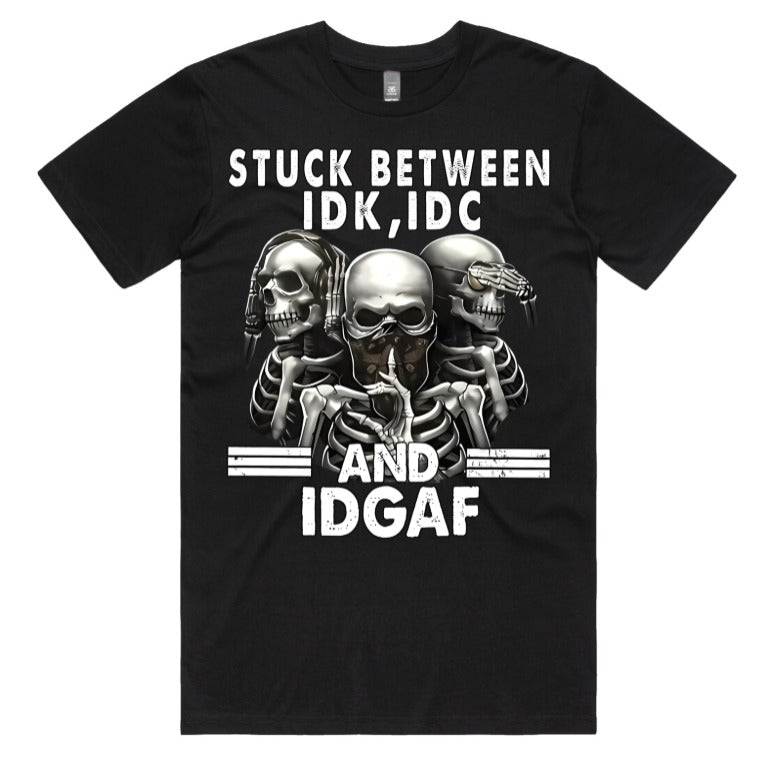 Stuck Between IDK IDC And IDGAF