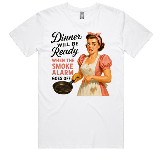 Dinner Will Be Ready When The Smoke Alarm Goes Off