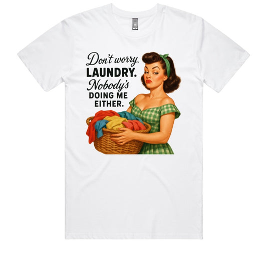 Dont Worry Laundry Nobodys Doing Me Either