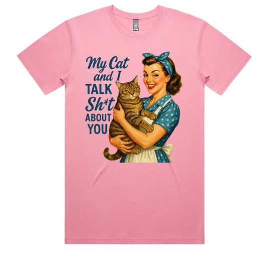My Cat And I Talk Shit About You