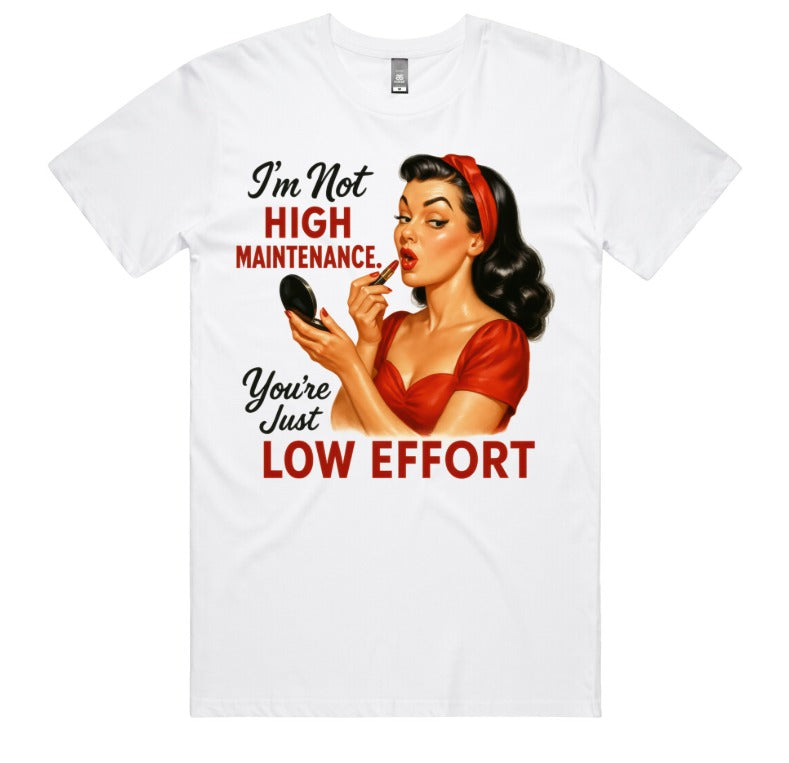 Not High Maintenance Your Low Effort