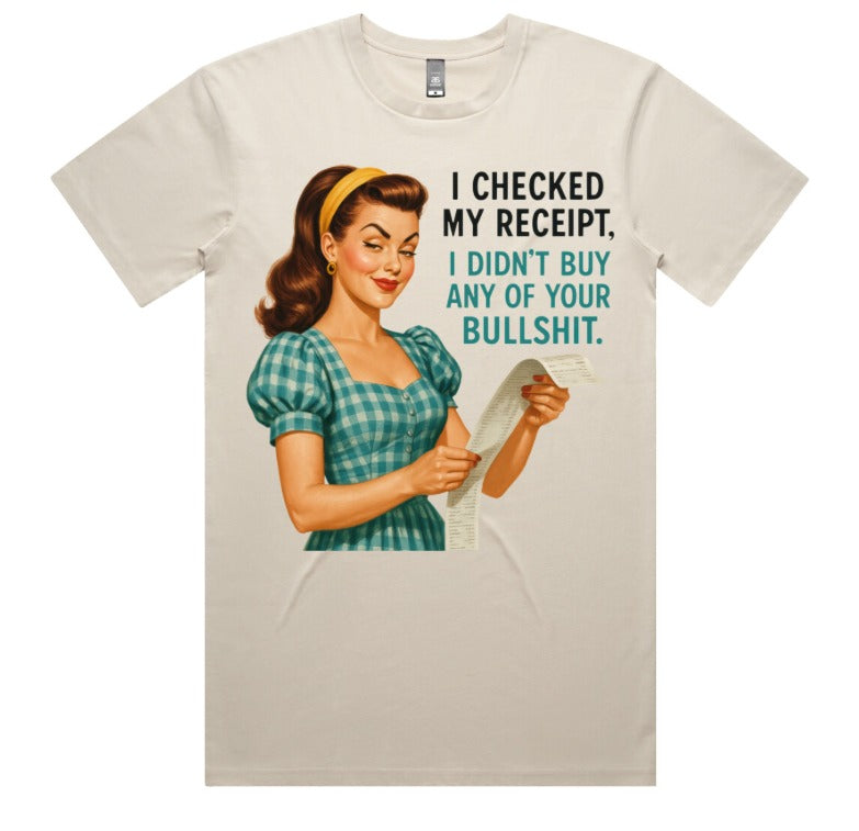 I Checked My Receipt, I Didnt Buy Any Of Your Bullshit