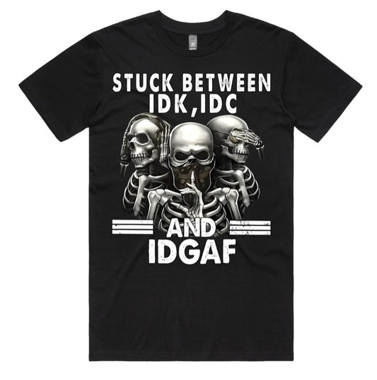 Stuck Between IDK IDC And IDGAF